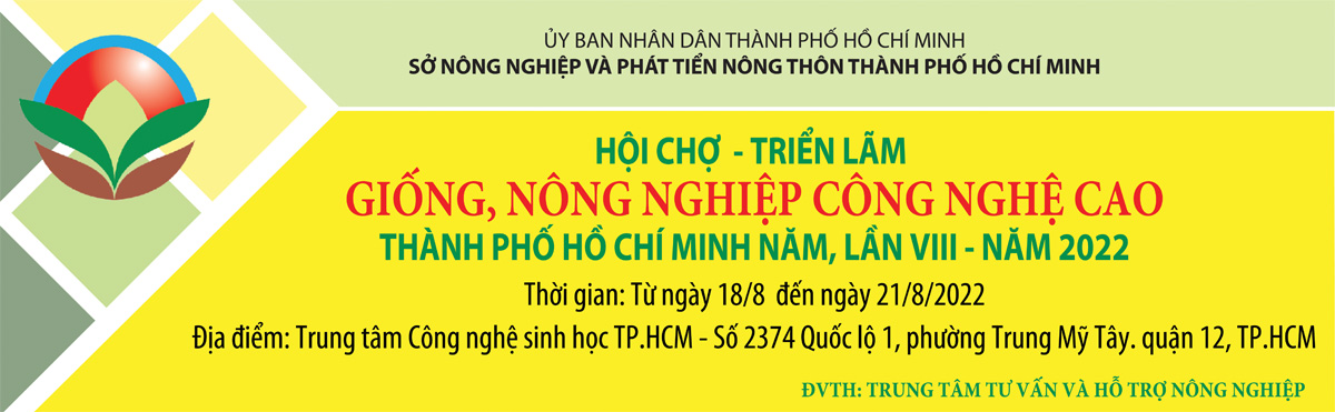 Hội chợ - Triển lãm Giống, Nông nghiệp Công nghệ cao Thành phố Hồ Chí Minh Lần VIII – Năm 2022
